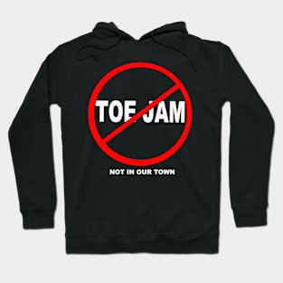 Toe Jam - Not In Our Town Hoodie